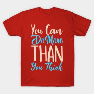 You can do more than you think T-Shirt